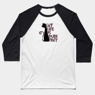 Cat life is purrfect Baseball T-Shirt